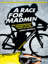 A Race for Madmen (eBook): A History of the Tour de France